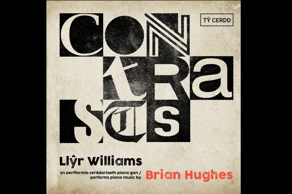 Contrasts album cover: Llŷr Williams performs piano music by Brian Hughes / Llŷr Williams yn perfformio cerddoriaeth piano gan Brian Hughes